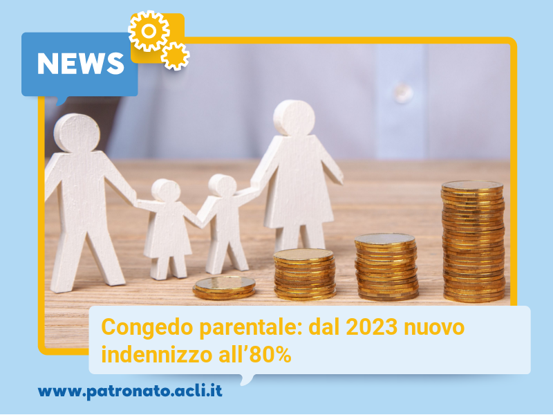 Congedo Parentale: Dal 2023 Nuovo Indennizzo All’80% – Patronato Acli